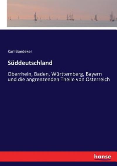 Cover for Karl Baedeker · Suddeutschland: Oberrhein, Baden, Wurttemberg, Bayern und die angrenzenden Theile von Osterreich (Paperback Book) (2017)