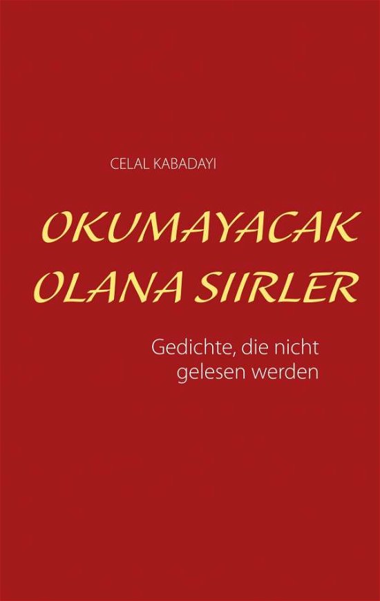 Cover for Celal Kabadayi · Okumayacak olana siirler: Gedichte, die nicht gelesen werden (Paperback Bog) (2019)