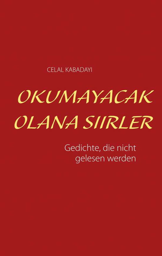 Cover for Celal Kabadayi · Okumayacak olana siirler: Gedichte, die nicht gelesen werden (Paperback Book) (2019)