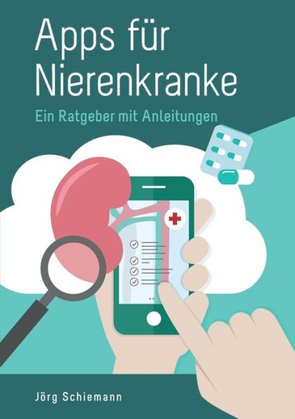 Cover for Joerg Schiemann · Apps fur Nierenkranke: Ein Ratgeber mit Anleitungen (Paperback Book) (2020)