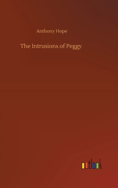 Cover for Anthony Hope · The Intrusions of Peggy (Innbunden bok) (2020)