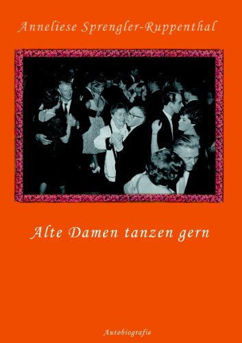 Cover for Anneliese Sprengler-ruppenthal · Alte Damen Tanzen Gern (Paperback Book) [German edition] (2007)