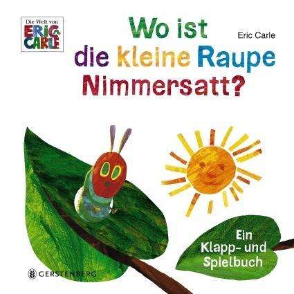 Wo ist die kleine Raupe Nimmersat - Carle - Books -  - 9783836956284 - 