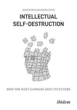Cover for Franziska Sittig · Intellectual Self-Destruction: How the West Gambles Away Its Future (Paperback Book) (2025)