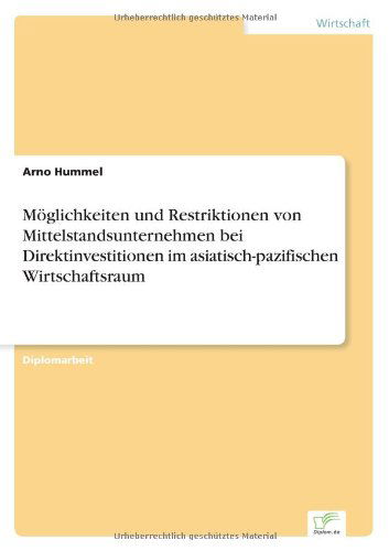 Cover for Arno Hummel · Moglichkeiten Und Restriktionen Von Mittelstandsunternehmen Bei Direktinvestitionen Im Asiatisch-pazifischen Wirtschaftsraum (Paperback Book) [German edition] (2001)