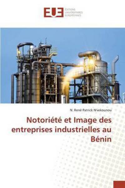 Cover for N\'vekounou N Rene Patrick · Notoriete et Image Des Entreprises Industrielles Au Benin (Paperback Book) (2018)