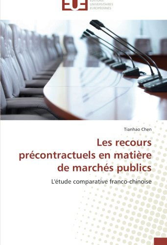 Cover for Tianhao Chen · Les Recours Précontractuels en Matière De Marchés Publics: L'étude Comparative Franco-chinoise (Paperback Book) [French edition] (2018)