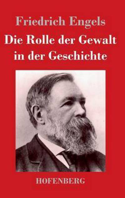 Cover for Friedrich Engels · Die Rolle Der Gewalt in Der Geschichte (Gebundenes Buch) (2013)