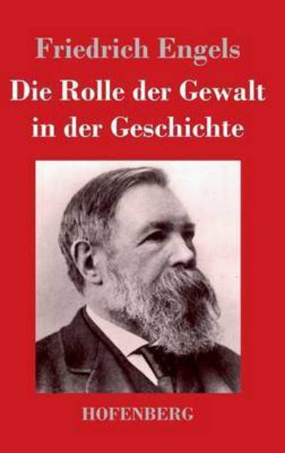 Cover for Friedrich Engels · Die Rolle Der Gewalt in Der Geschichte (Hardcover bog) (2013)