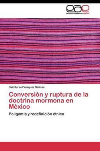 Cover for Vazquez Salinas Said Israel · Conversion Y Ruptura De La Doctrina Mormona en Mexico (Taschenbuch) (2011)