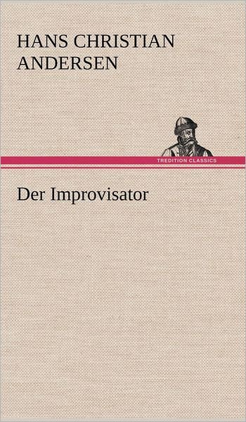 Cover for Hans Christian Andersen · Der Improvisator (Hardcover Book) [German edition] (2013)