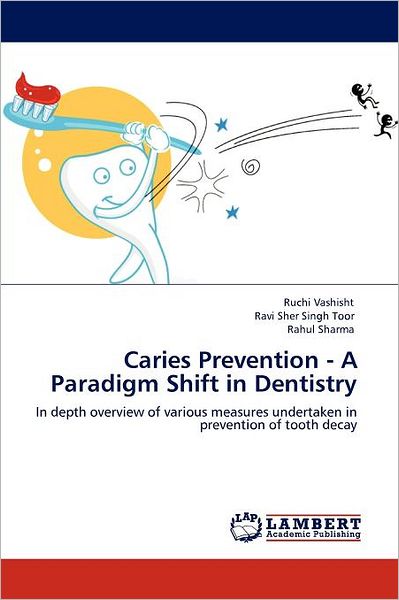 Cover for Rahul Sharma · Caries Prevention - a Paradigm Shift in Dentistry: in Depth Overview of Various Measures Undertaken in Prevention of Tooth Decay (Paperback Book) (2012)