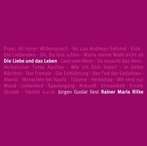 Die Liebe Und Das Leben-rilkes Schonste Gedichte - Jurgen Goslar - Musik - ZYX - 9783865497284 - July 29, 2008