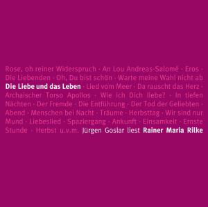 Die Liebe Und Das Leben-rilkes Schonste Gedichte - Jurgen Goslar - Musik - ZYX - 9783865497284 - 29. Juli 2008