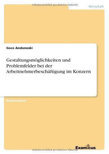 Cover for Goce Andonoski · Gestaltungsmoeglichkeiten und Problemfelder bei der Arbeitnehmerbeschaftigung im Konzern (Pocketbok) [German edition] (2012)