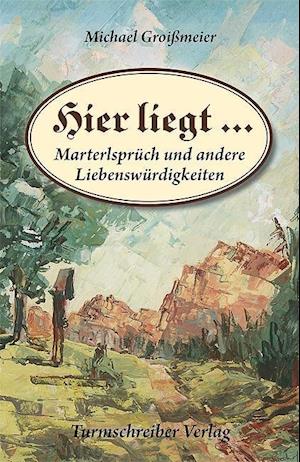 Groissmeier:hier Liegt ... - Michael Groissmeier - Books -  - 9783938575284 - 