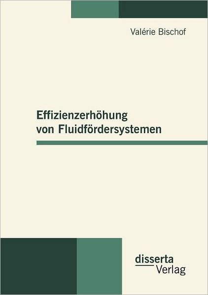 Cover for Valérie Bischof · Effizienzerhöhung Von Fluidfördersystemen (Paperback Book) [German edition] (2010)