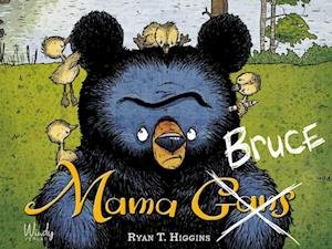 Mama Bruce - Band 1 der Bruce-Reihe - Ryan T. Higgins - Livres - Windy Verlag GmbH - 9783948417284 - 10 mars 2023