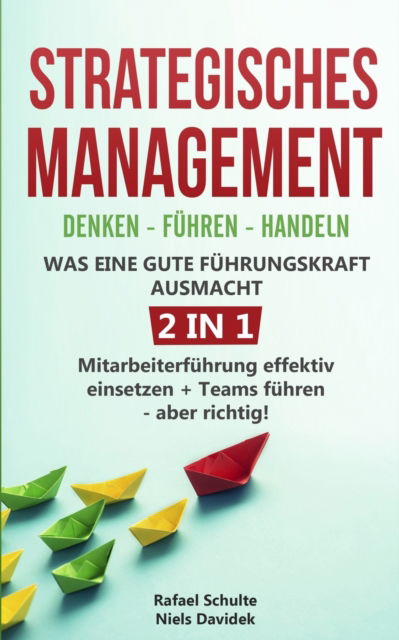 Cover for Rafael Schulte · Strategisches Management - Denken - Fuhren - Handeln - Was eine gute Fuhrungskraft ausmacht - 2 in 1 (Paperback Book) (2019)