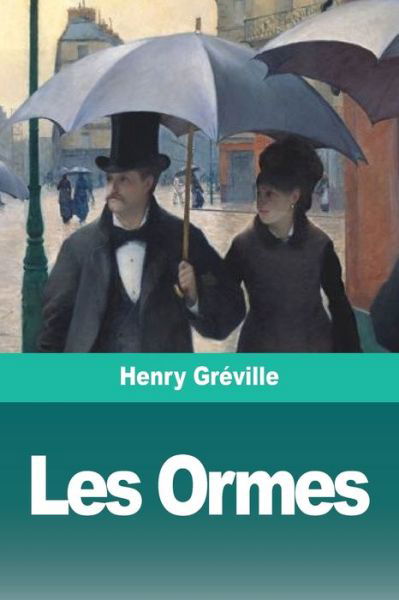 Les Ormes - Henry Gréville - Livres - Prodinnova - 9783967876284 - 1 août 2020