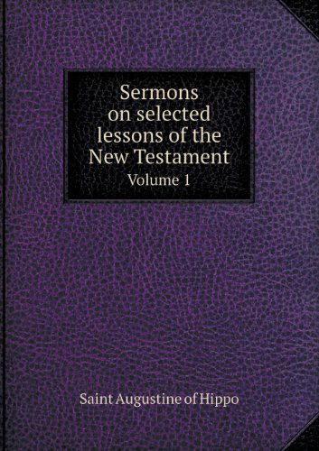 Cover for Augustine of Hippo · Sermons on Selected Lessons of the New Testament Volume 1 (Paperback Book) (2013)