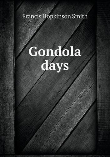 Cover for Francis Hopkinson Smith · Gondola Days (Taschenbuch) (2013)