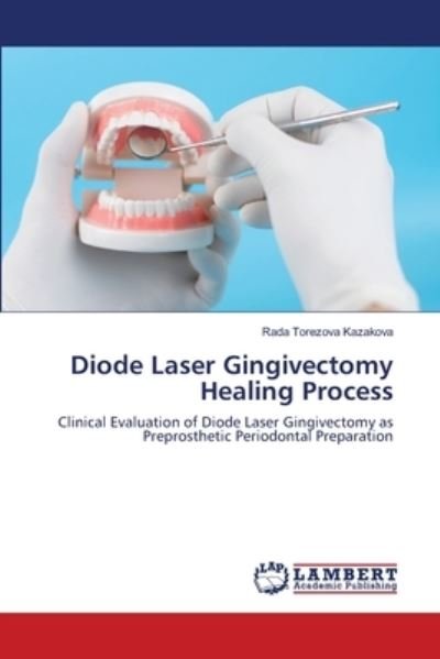 Cover for Rada Torezova Kazakova · Diode Laser Gingivectomy Healing Process (Pocketbok) (2021)