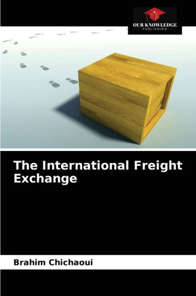Cover for Brahim Chichaoui · The International Freight Exchange (Paperback Book) (2021)