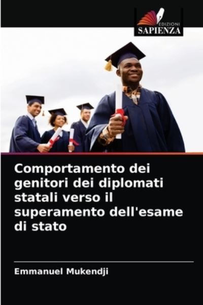 Cover for Emmanuel Mukendji · Comportamento dei genitori dei diplomati statali verso il superamento dell'esame di stato (Paperback Book) (2021)