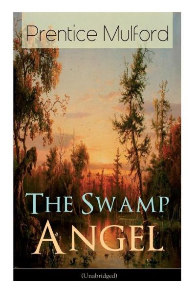 Cover for Prentice Mulford · The Swamp Angel (Unabridged) (Pocketbok) (2019)