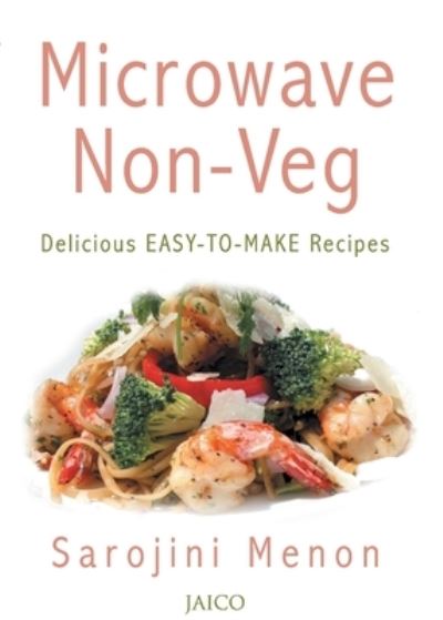 Microwave Non-Veg - Sarojini Menon - Kirjat - Jaico Publishing House - 9788179926284 - keskiviikko 1. helmikuuta 2006