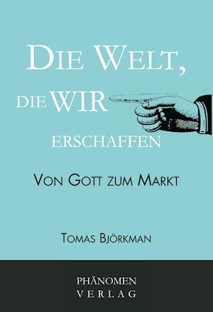 Die Welt, die wir erschaffen - Tomas Björkman - Książki - Phänomen - 9788412201284 - 31 marca 2021