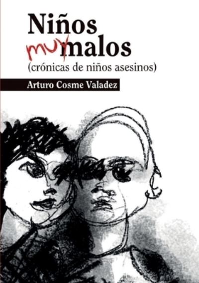 Cover for Arturo Cosme Valadez · Ninos muy malos (Paperback Book) (2019)