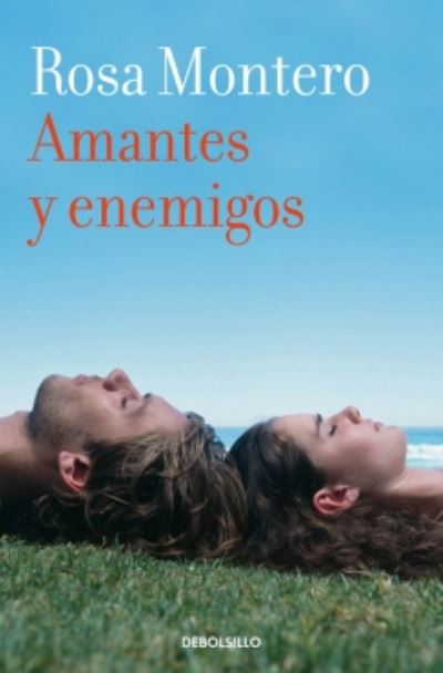 Amantes y Enemigos - Rosa Montero - Books - Penguin Random House Grupo Editorial - 9788490629284 - March 22, 2016