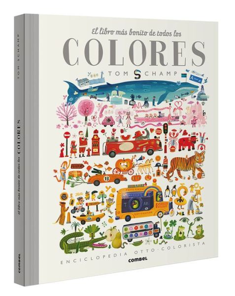 El Libro Mas Bonito de Todos Los Colores - Tom Schamp - Livros - Combel Ediciones Editorial Esin, S.A. - 9788491015284 - 1 de outubro de 2020