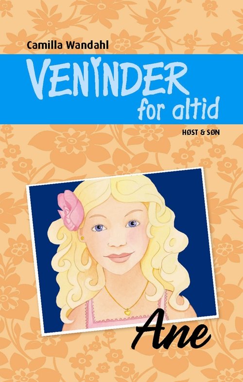 Veninder for altid: Veninder for altid 3. Ane - Camilla Wandahl - Bücher - Høst og Søn - 9788763815284 - 26. Oktober 2010