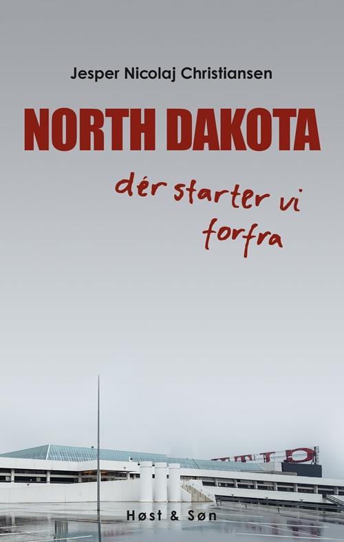 Cover for Jesper N. Christiansen · North Dakota - dér starter vi forfra (Sewn Spine Book) [1. Painos] (2016)