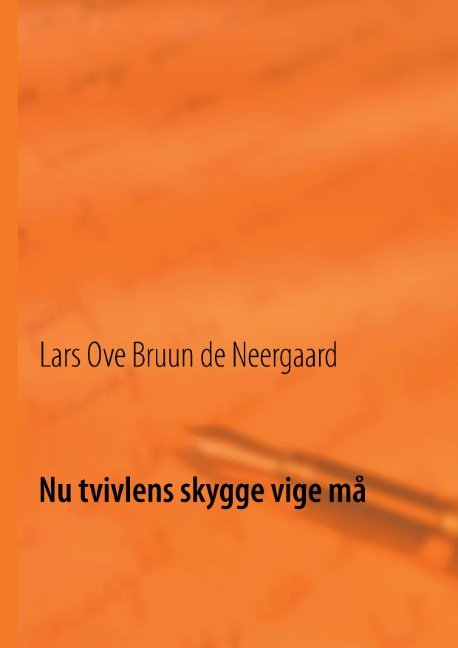 Cover for Lars Ove Bruun de Neergaard · Nu tvivlens skygge vige må (Paperback Book) [1e uitgave] [Paperback] (2012)