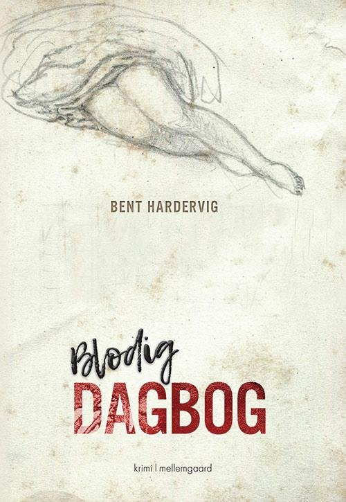 Blodig dagbog - Bent Hardervig - Kirjat - Forlaget mellemgaard - 9788771904284 - maanantai 22. toukokuuta 2017