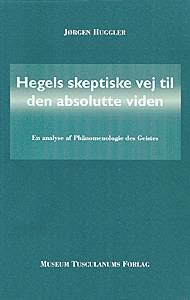 Cover for Jørgen Huggler · Hegels skeptiske vej til den absolutte viden (Bound Book) [1. Painos] [Indbundet] (1999)