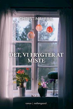 Det, vi frygter at miste - Christina Juul - Books - Forlaget mellemgaard - 9788775753284 - March 18, 2022