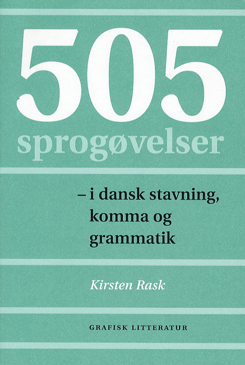 505 sprogøvelser - i dansk stavning, komma og grammatik - Kirsten Rask - Books - Grafisk Litteratur - 9788791171284 - September 6, 2006