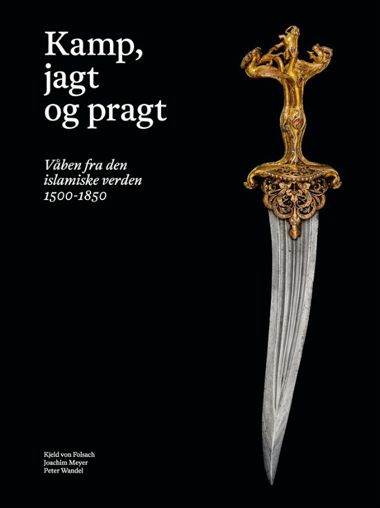 Cover for Kjeld von Folsach, Joachim Meyer, Peter Wandel m.fl. · Kamp, jagt og pragt (Bound Book) [1st edition] (2021)