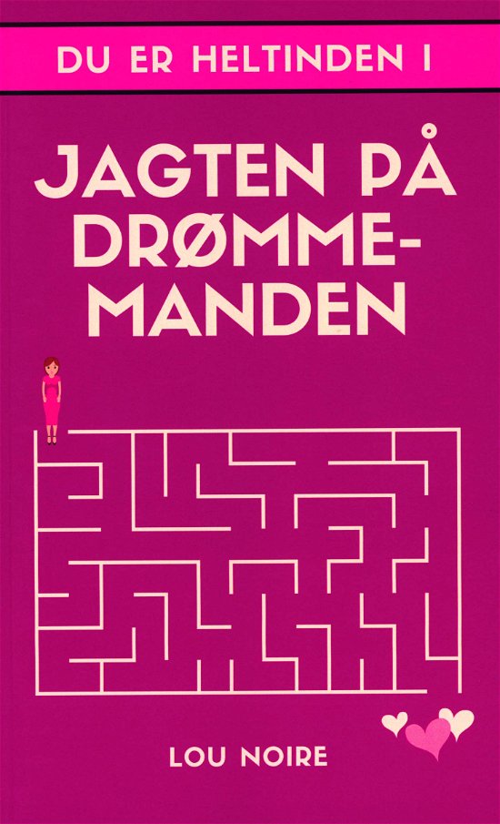 Du er heltinden: Jagten på Drømmemanden - Lou Noire - Bøker - Pretty Page - 9788793515284 - 7. juni 2018