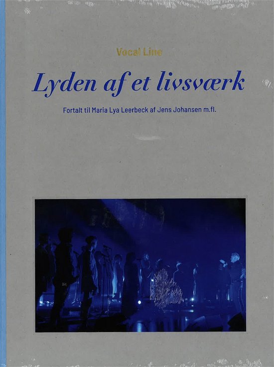 Maria Lya Leerbeck & Jens Johansen · Vocal Line – Lyden af et livsværk (Bound Book) [1st edition] (2024)