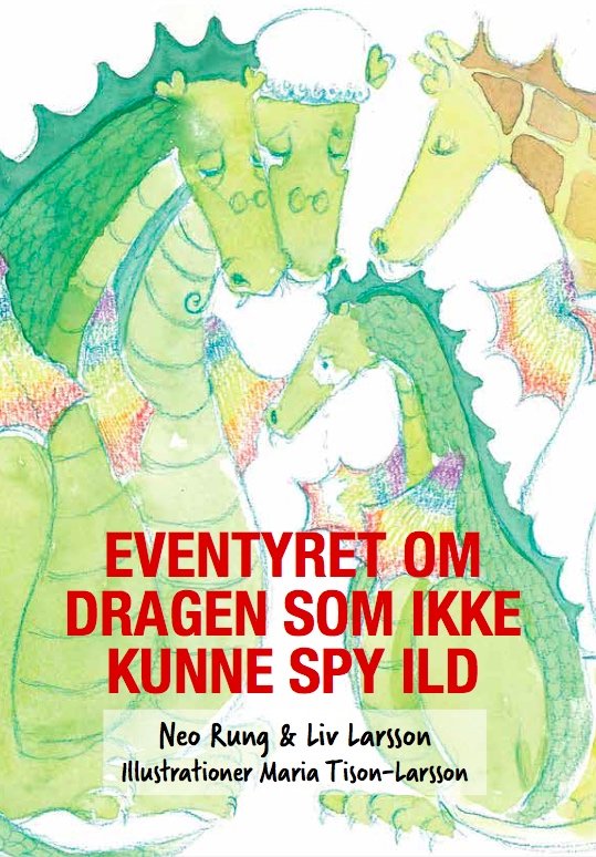 Cover for Neo Rung &amp; Liv Larsson · Eventyret om dragen som ikke kunne spy ild (Sewn Spine Book) [1e uitgave] (2021)