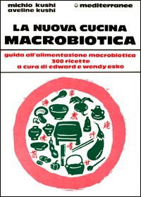 La Nuova Cucina Macrobiotica - Michio Kushi - Books -  - 9788827207284 - 