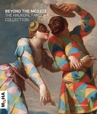 The Haukohl Family Collection: Beyond the Medici - Beate Reifenscheid - Livros - Silvana - 9788836641284 - 28 de novembro de 2018