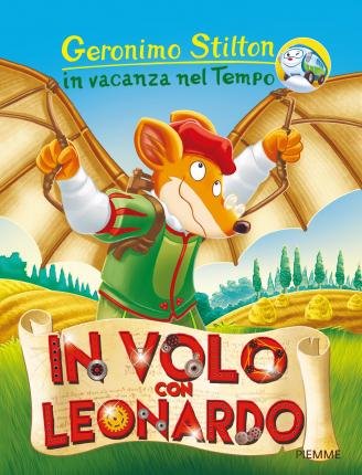 Cover for Geronimo Stilton · In Volo Con Leonardo. In Vacanza Nel Tempo. Ediz. A Colori (Buch)