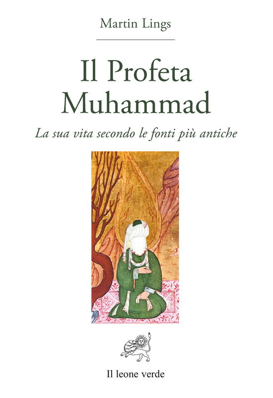 Il Profeta Muhammad. La Sua Vita Secondo Le Fonti Piu Antiche - Martin Lings - Books -  - 9788865801284 - 